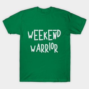 Weekend Warrior - white T-Shirt